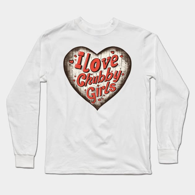 i love chubby girls Long Sleeve T-Shirt by Stephanie Francoeur Art